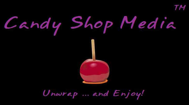 Candy Shop Media (TM) - Unwrap ... and Enjoy!